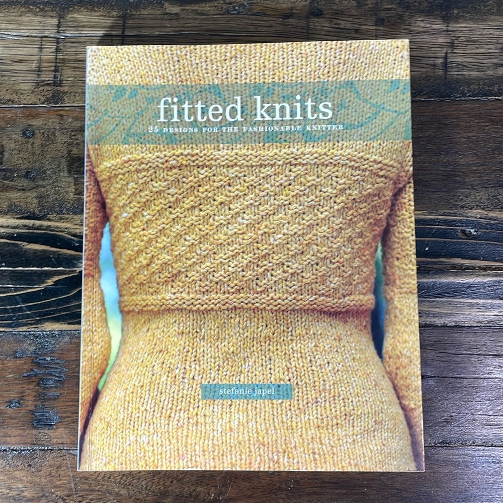 Fitted Knits - 25 designs for the fashionable knitter.  Stephanie Janel